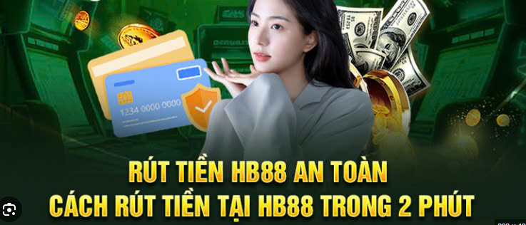 Hướng dẫn chi tiết cách rút tiền Hb88 nhanh và chính xác nhất